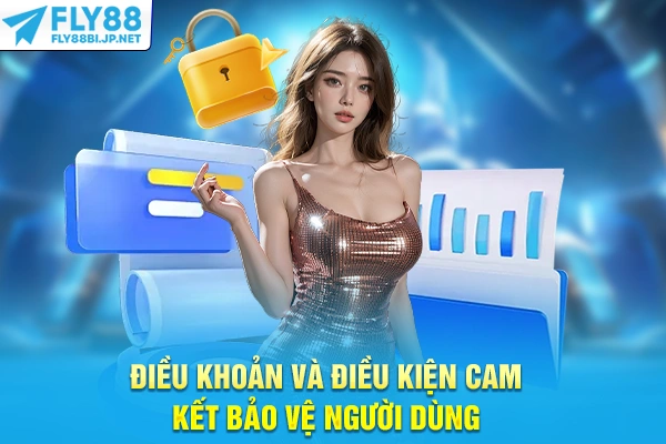 Điều Khoản Và Điều Kiện - Quy Định Giao Dịch Và Cược FLY88 5 Điều khoản và điều kiện cam kết bảo vệ người dùng
