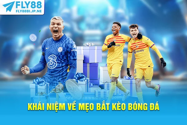 Tổng Hợp Các Mẹo Bắt Kèo Bóng Đá Đỉnh Cao Tại Fly88 5 Khái niệm về mẹo bắt kèo bóng đá