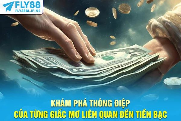 Nằm Mơ Thấy Tiền - Hé Lộ Dấu Hiệu Đổi Đời Bất Ngờ Đang Đến 6 Khám phá thông điệp riêng của từng giấc mơ liên quan đến tiền bạc