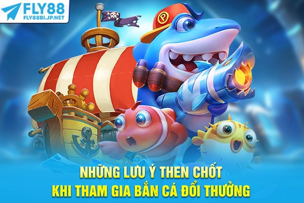 Bắn Cá Đổi Thưởng - Mẹo Săn Boss Lớn Và Tích Lũy Xu Thưởng 9 Những lưu ý then chốt khi tham gia bắn cá đổi thưởng