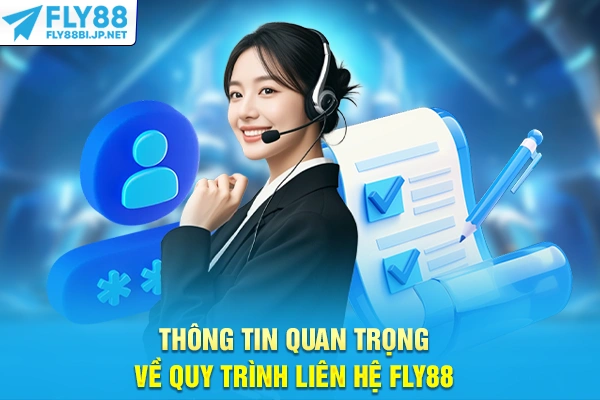 Liên Hệ FLY88 - Các Kênh Hỗ Trợ Khách Hàng Nhanh Nhất 7 Thông tin quan trọng về quy trình liên hệ FLY88